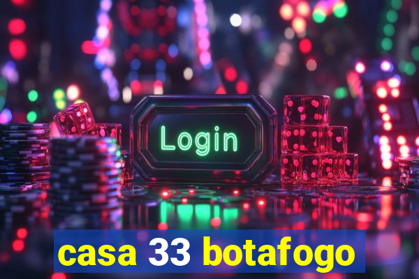 casa 33 botafogo